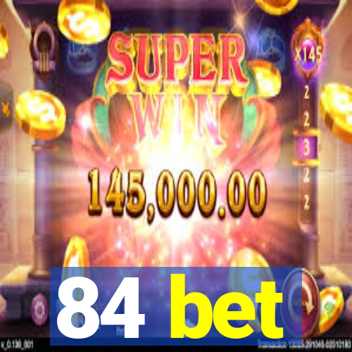 84 bet